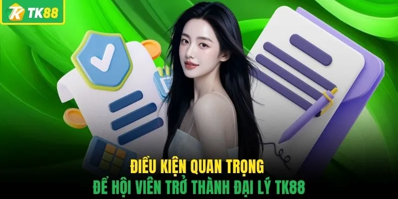Đại Lý TK88 - 5 Điều Kiện Cần Biết Trước Khi Tham Gia - novaslot89.biz