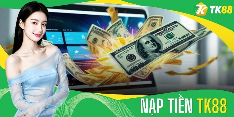 Nạp Tiền TK88 - 4 Cách Giao Dịch Nhanh, Chính Xác Nhất - novaslot89.biz