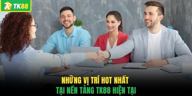 Tuyển Dụng TK88 - Top 3 Vị Trí Được Nền Tảng Săn Đón Nhất - novaslot89.biz